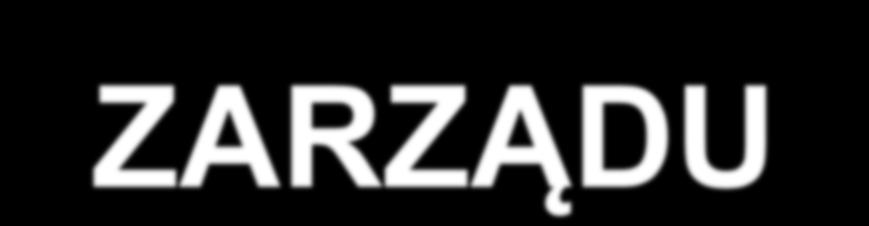 CZAS DZIAŁANIA ZARZĄDU Zarząd działa od momentu wyboru do dnia wyboru nowego zarządu przez nowo wybrany sejmik.