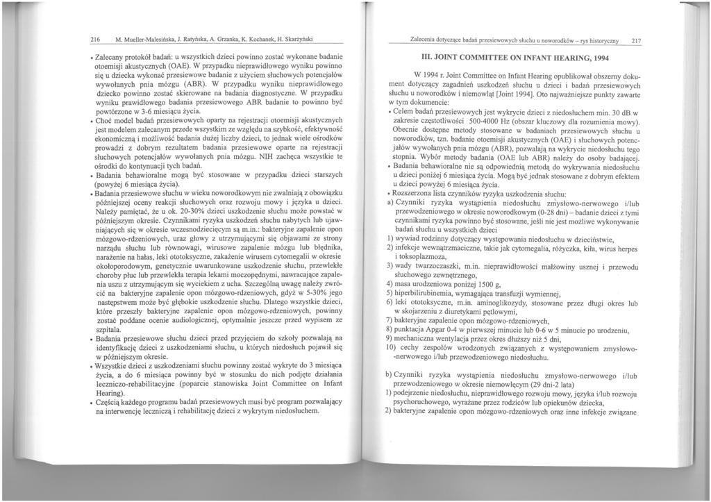 216 M. Mueller-Malesińska, 1. Ratyńska, A. Grzanka, K. Kochanek, H. Skarżyński Zalecany protokół badań: u wszystkich dzieci powinno zostać wykonane badanie otoemisji akustycznych (OAE).