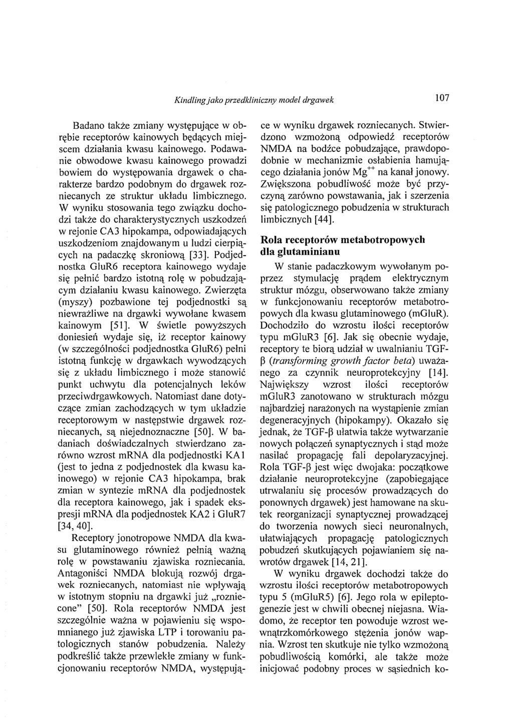 Kind/ingjako przedkliniczny model drgawek 107 Badano także zmiany występujące w obrębie receptorów kainowych będących miejscem działania kwasu kainowego.