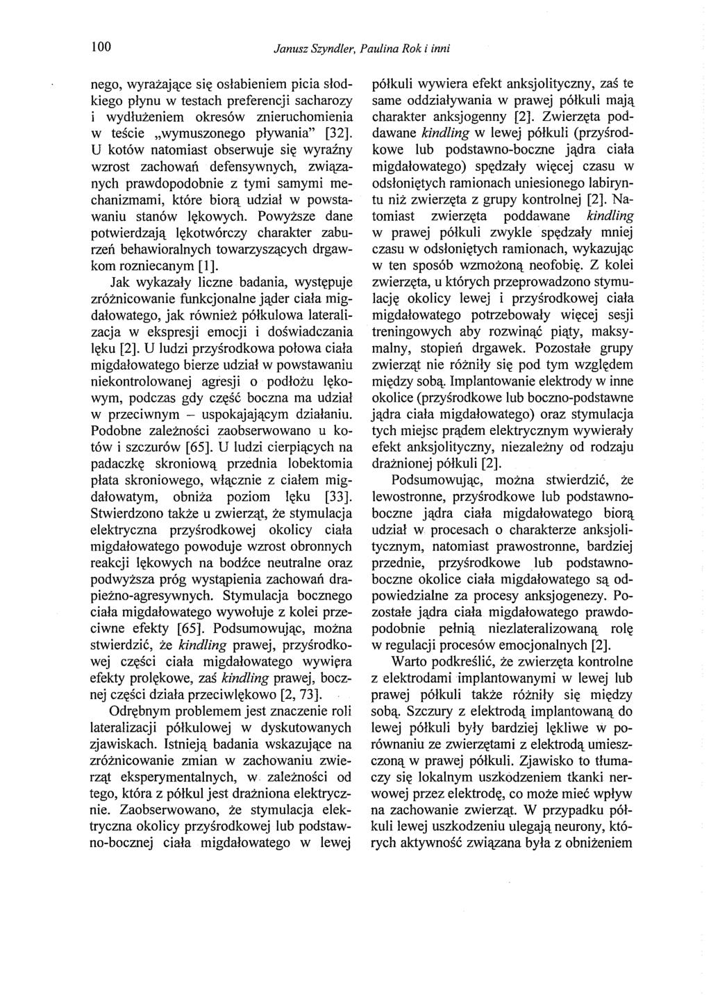 100 Janusz Szyndler, Paulina Rok i inni nego, wyrażające się osłabieniem picia słodkiego płynu w testach preferencji sacharozy i wydłużeniem okresów znieruchomienia w teście "wymuszonego pływania"