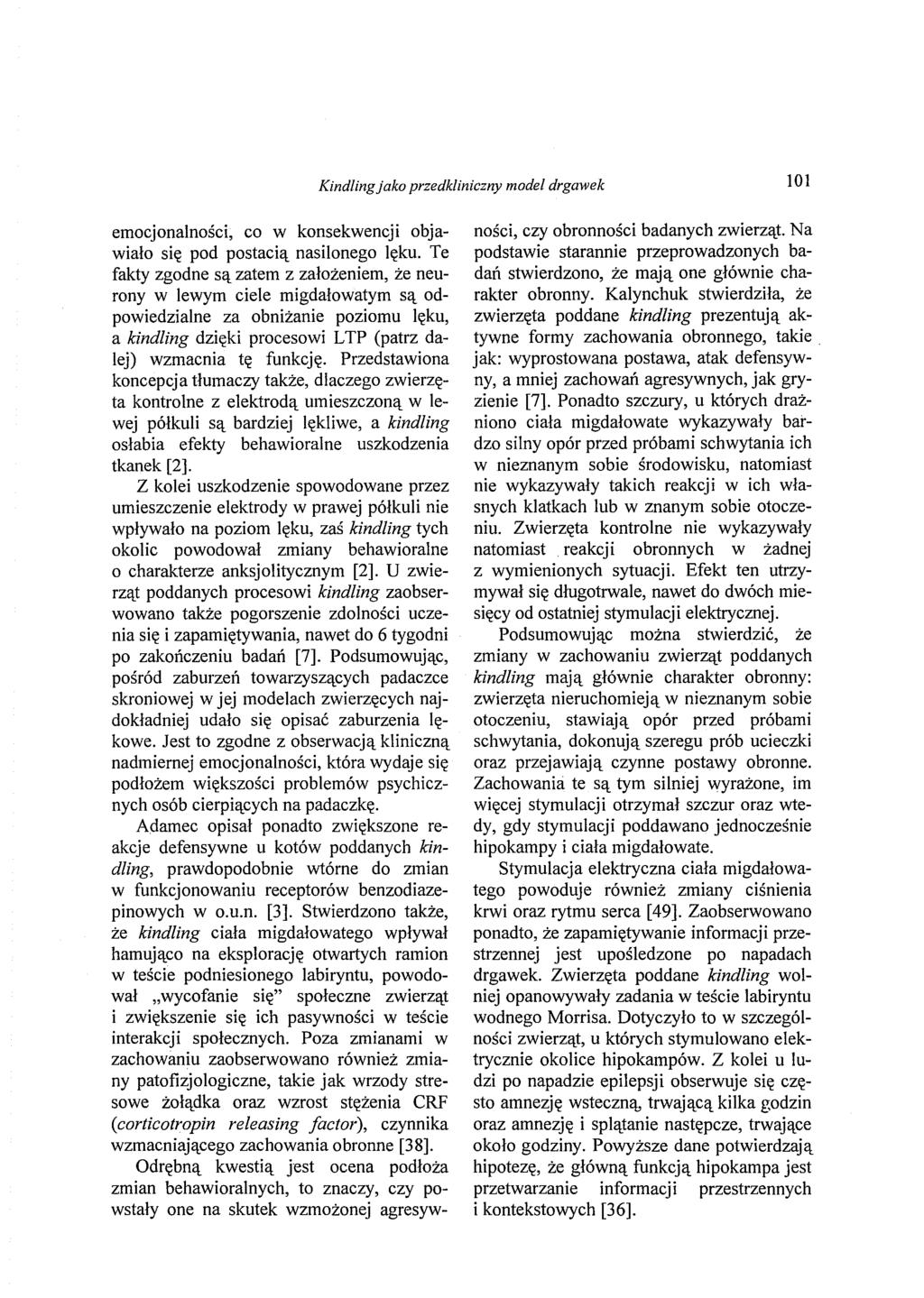 Kind/ingjako przedkliniczny model drgawek 101 emocjonalności, co w konsekwencji objawiało się pod postacią nasilonego lęku.