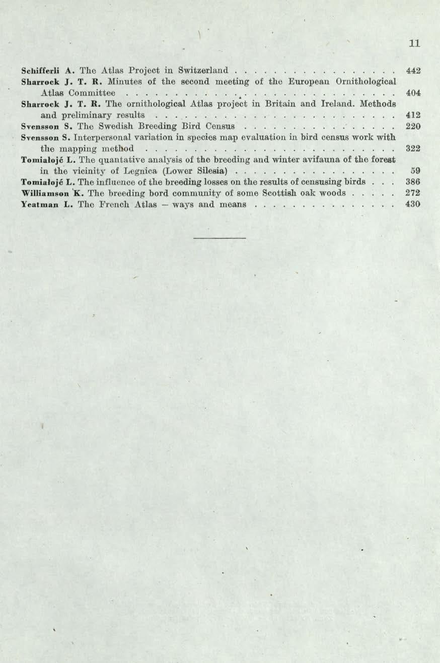 11 Schifferli A. The Atlas Project in Switzerland 442 Sharrock J. T. R. Minutes of the second meeting of the European OrnitŁological Atlas Committee ^ 404 Sharrock J. T. R. The ornithological Atlas project in Britain and Ireland.