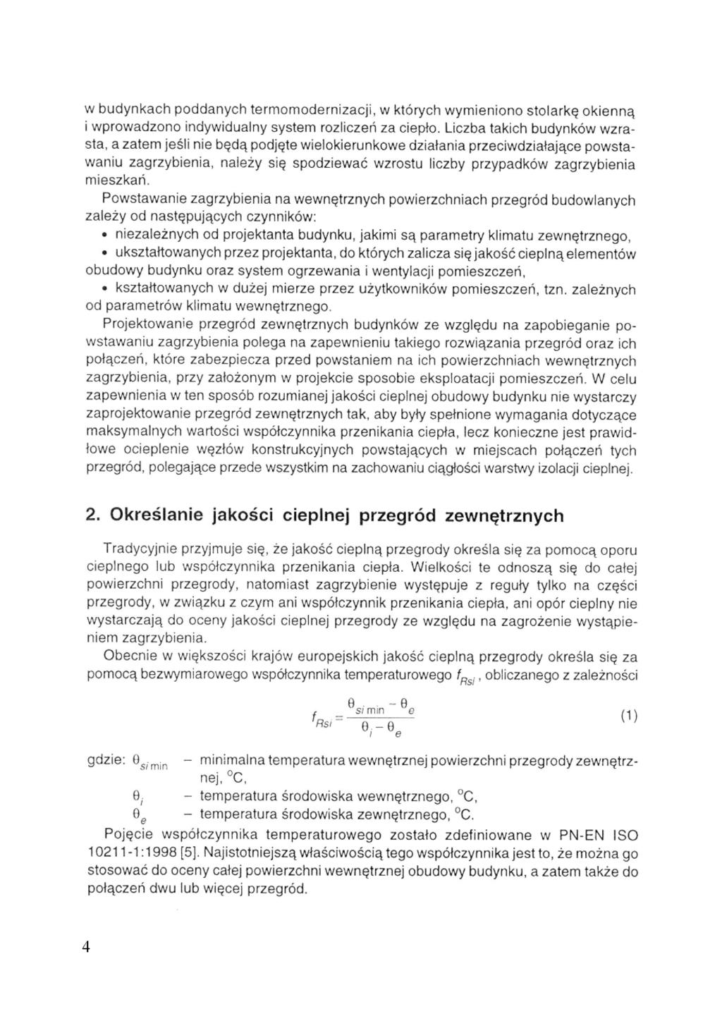 w budynkach poddanych termomodernizacji, w których wymieniono stolarkę okienną i wprowadzono indywidualny system rozliczeń za ciepło.
