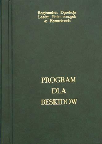 Program dla Beskidów (2002 r.) Jest częścią Regionalnego Programu Operacyjnego Polityki Leśnej Państwa. Opracowany przez RDLP i przyjęty na konferencji pn.