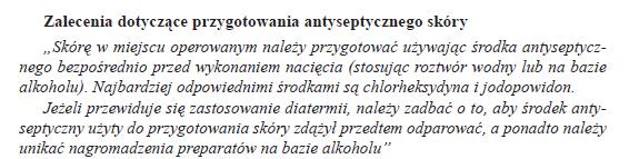 Blok operacyjny: antyseptyka skóry wiele nowych publikacji wskazuje na przewagę alkoholowych roztworów 2% chlorheksydyny nad środkami jodowymi wcieranie 1x (ruch w przód i tył) przez 30 sek.