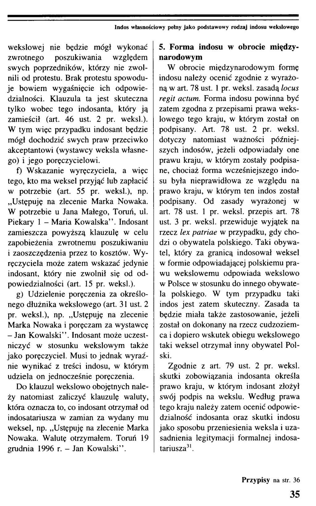 Indos własnościowy pełny jako podstawowy rodzaj indosu wekslowego wekslowej nie będzie mógł wykonać zwrotnego poszukiwania względem swych poprzedników, którzy nie zwolnili od protestu.