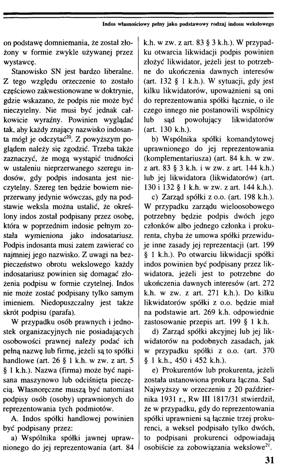 Indos własnościowy pełny jako podstawowy rodzaj indosu wekslowego on podstawę domniemania, że został złożony w formie zwykle używanej przez wystawcę. Stanowisko SN jest bardzo liberalne.