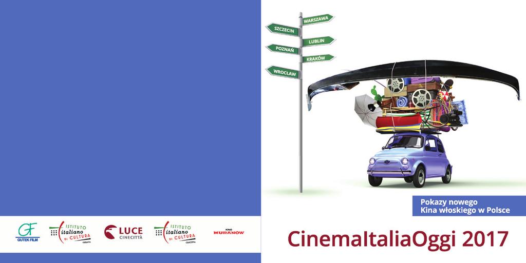 Przegląd nowego kina włoskiego Rassegna del nuovo cinema italiano pobrać program na stronie internetowej IIC scarica il programma sul sito dell IIC 17 CinemaItaliaOggi 2017 16.03.2017-28.04.