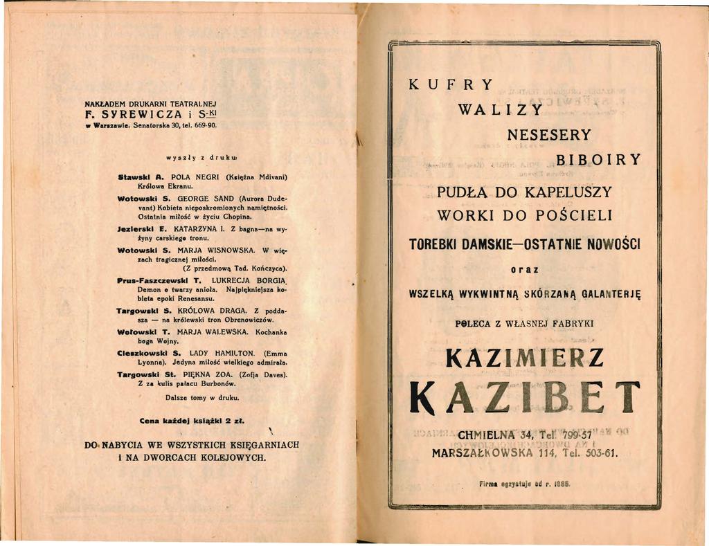 ~-- ---- NAKŁADEM DRUKARN TEATRALNEJ f. SYREWCZA i S-K Wara:zawle. Senatorski! 30, tel. 669-90. wyszły z druku1 Stawski A. POLA NEGR (Księżna Mdivani) Królowa Ekranu. S. GEORGE SAND (Aurora Dudevant) Kobieta nieposkromionych namiętności.