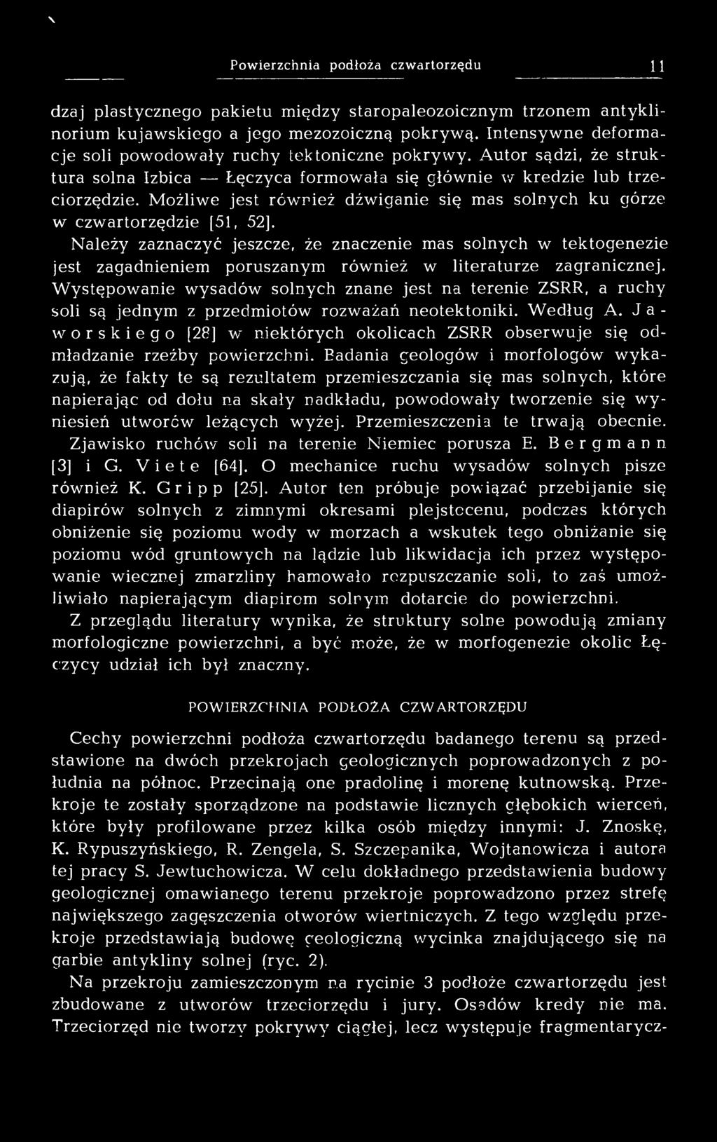 Możliwe jest również dźwiganie się mas solnych ku górze w czwartorzędzie [51, 52].