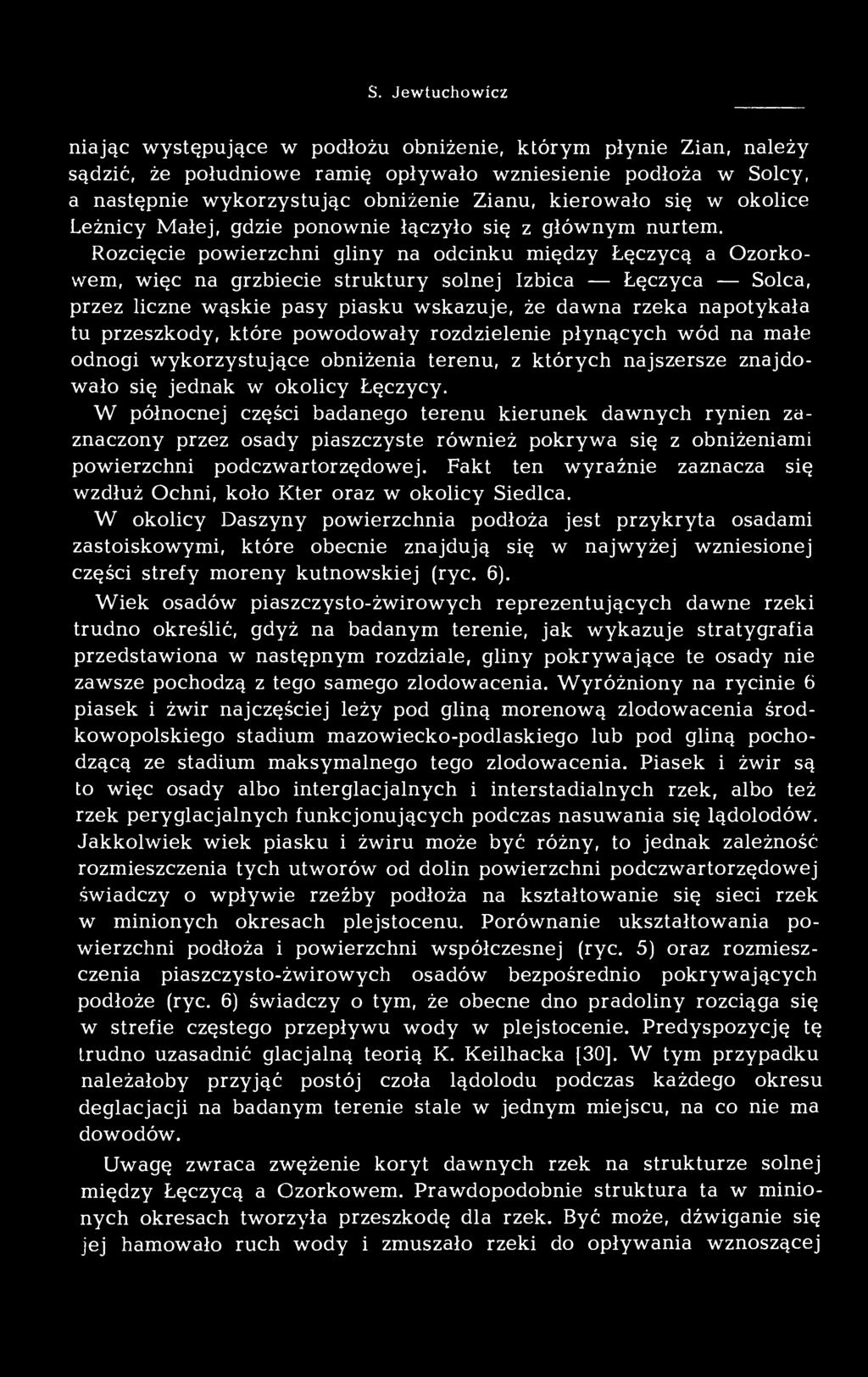 Rozcięcie powierzchni gliny na odcinku między Łęczycą a Ozorkowem, więc na grzbiecie struktury solnej Izbica Łęczyca Solca, przez liczne wąskie pasy piasku wskazuje, że dawna rzeka napotykała tu