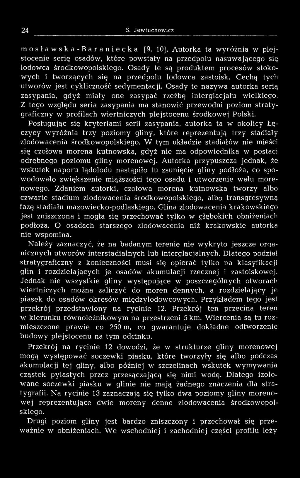 Osady te nazywa autorka serią zasypania, gdyż miały one zasypać rzeźbę interglacjału wielkiego.