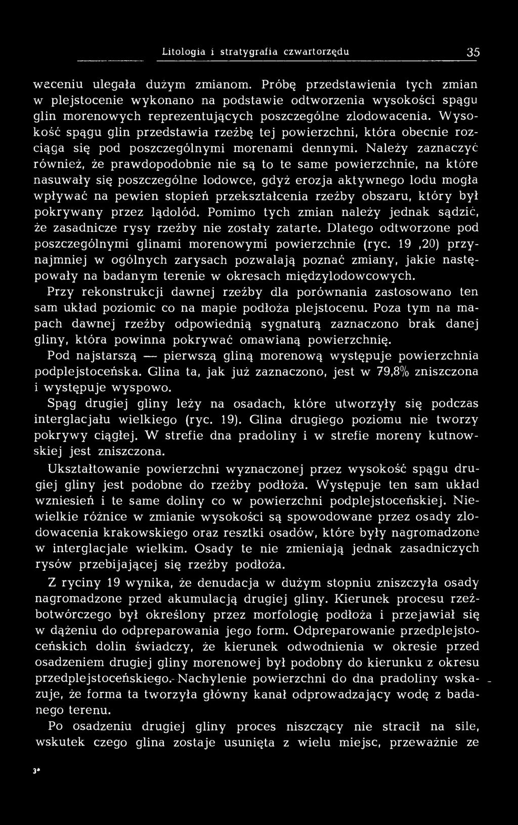 Wysokość spągu glin przedstawia rzeźbę tej powierzchni, która obecnie rozciąga się pod poszczególnymi morenami dennymi.
