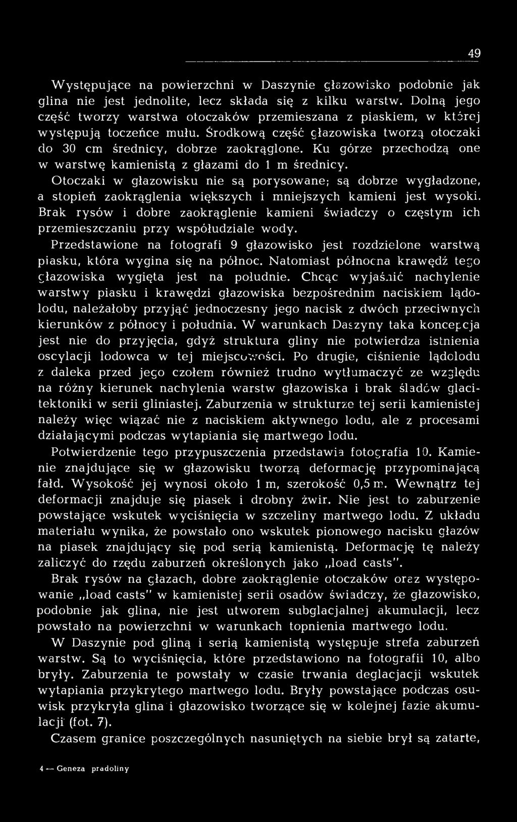 Ku górze przechodzą one w warstwę kamienistą z głazami do 1 m średnicy.