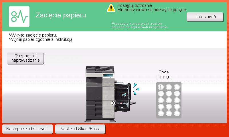 Komunikaty podstawowe i środki zaradcze 5.1 5 5.1.2 Komunikat dotyczący zacięcia papieru nie znika W częściach innych, niż wskazywane na Panelu dotykowym może pozostawać zacięty papier.