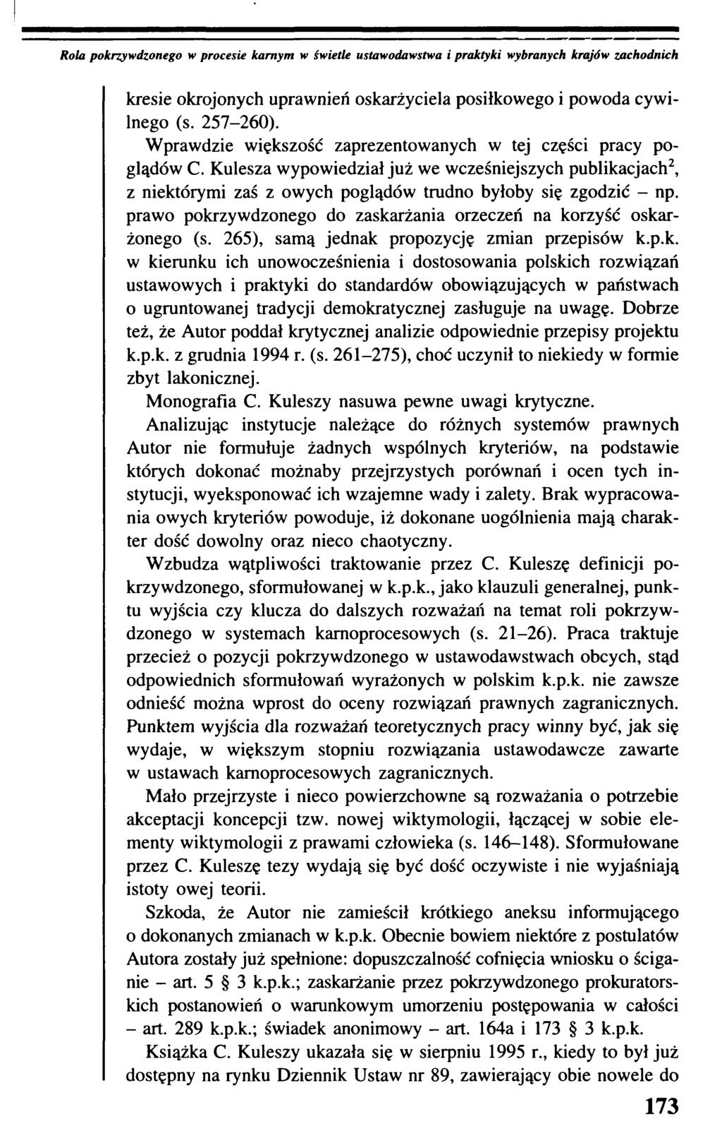 Rola pokrzywdzonego w procesie karnym w świetle ustawodawstwa i praktyki wybranych krajów zachodnich kresie okrojonych uprawnień oskarżyciela posiłkowego i powoda cywilnego (s. 257-260).