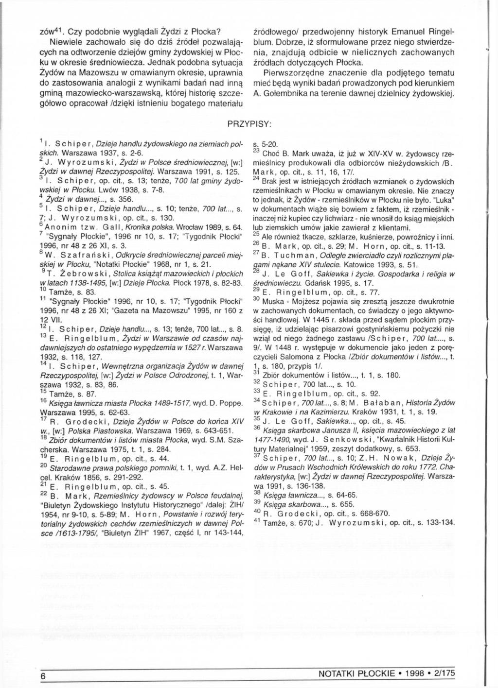 zów 41. Czy podobnie wyglądali Żydzi z Płocka? Niewiele zachowało się do dziś źródeł pozwalających na odtworzenie dziejów gminy żydowskiej w Płocku w okresie średniowiecza.