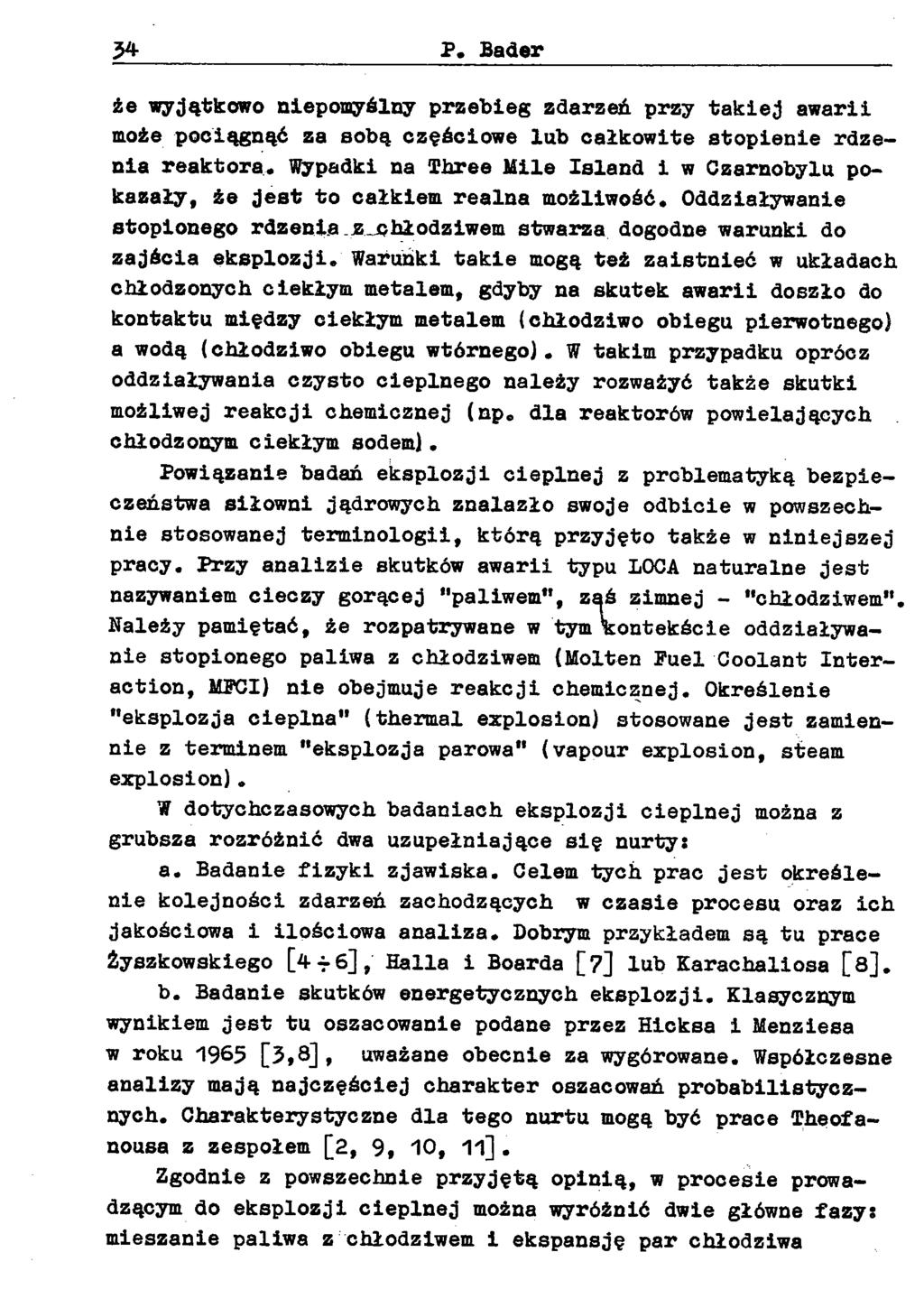 34 P. Bader że wyjątkowo niepomyślny przebieg zdarzeń przy takiej awarii może pociągnąć za sobą częściowe lub całkowite stopienie rdzenia reaktora.