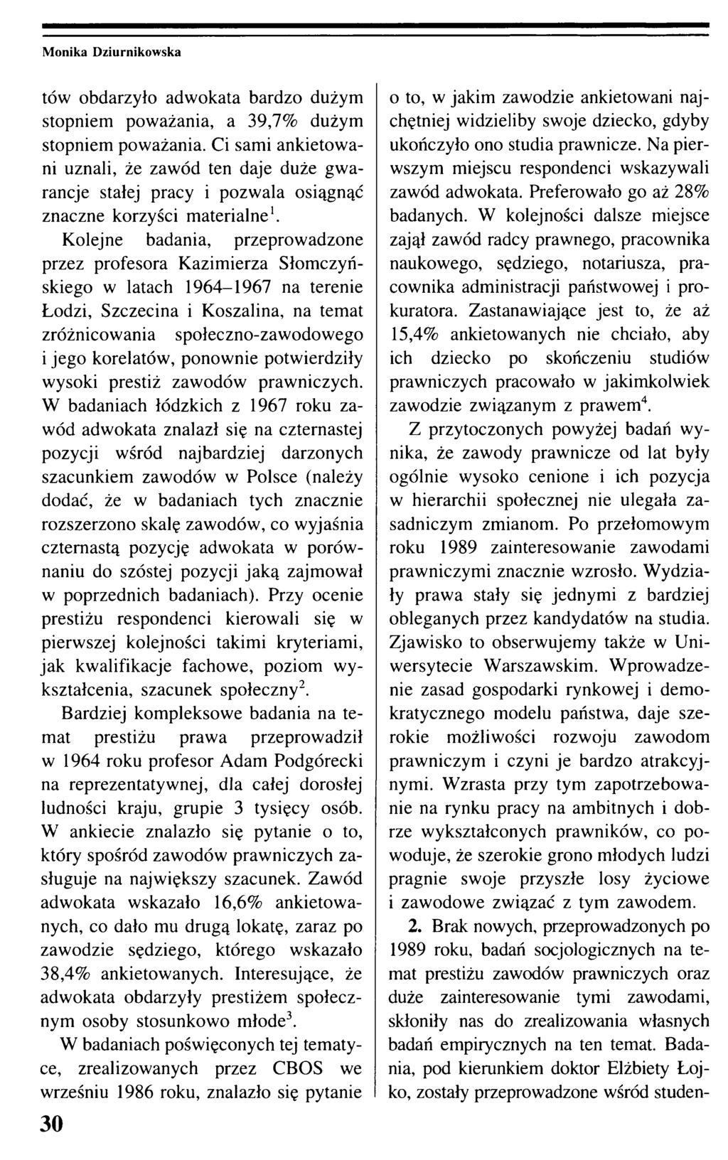 tów obdarzyło adwokata bardzo dużym stopniem poważania, a 39,7% dużym stopniem poważania.