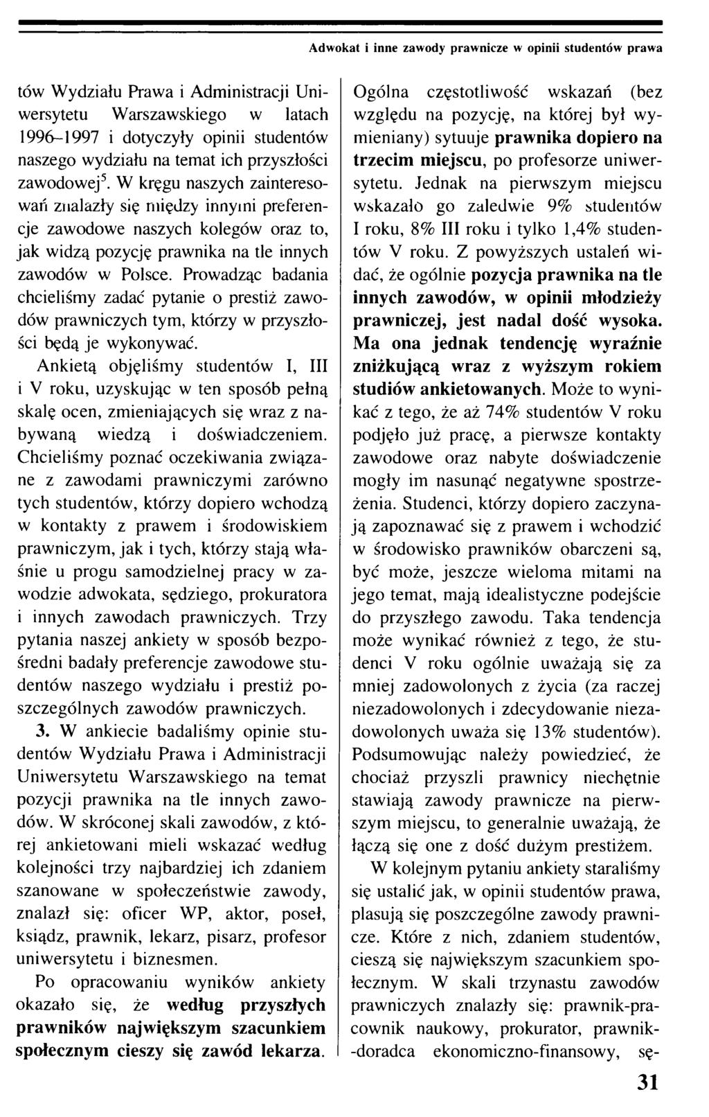 Adwokat i inne zawody prawnicze w opinii studentów prawa tów Wydziału Prawa i Administracji Uniwersytetu Warszawskiego w latach 1996-1997 i dotyczyły opinii studentów naszego wydziału na temat ich