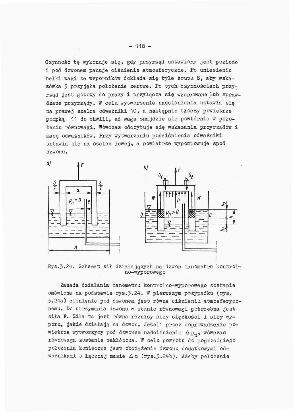 - 118 - Czynność tę wykonuje się, gdy przyrząd ustawiony jest poziomo i pod dzwonem panuje ciśnienie atmosferyczne.