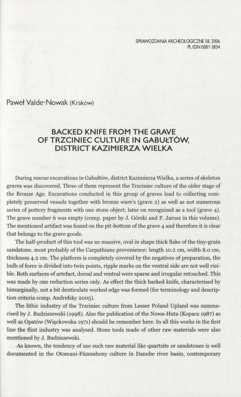 SPRAWOZDANIA ARCHEOLOGICZNE 58,2006 PL ISSN 0081-3834 Paweł Valde-Nowak (Kraków) BACKED KNIFE FROM THE GRAVE OF TRZCINIEC CULTURE IN GABUŁTÓW, DISTRICT KAZIMIERZA WIELKA During rescue excavations in