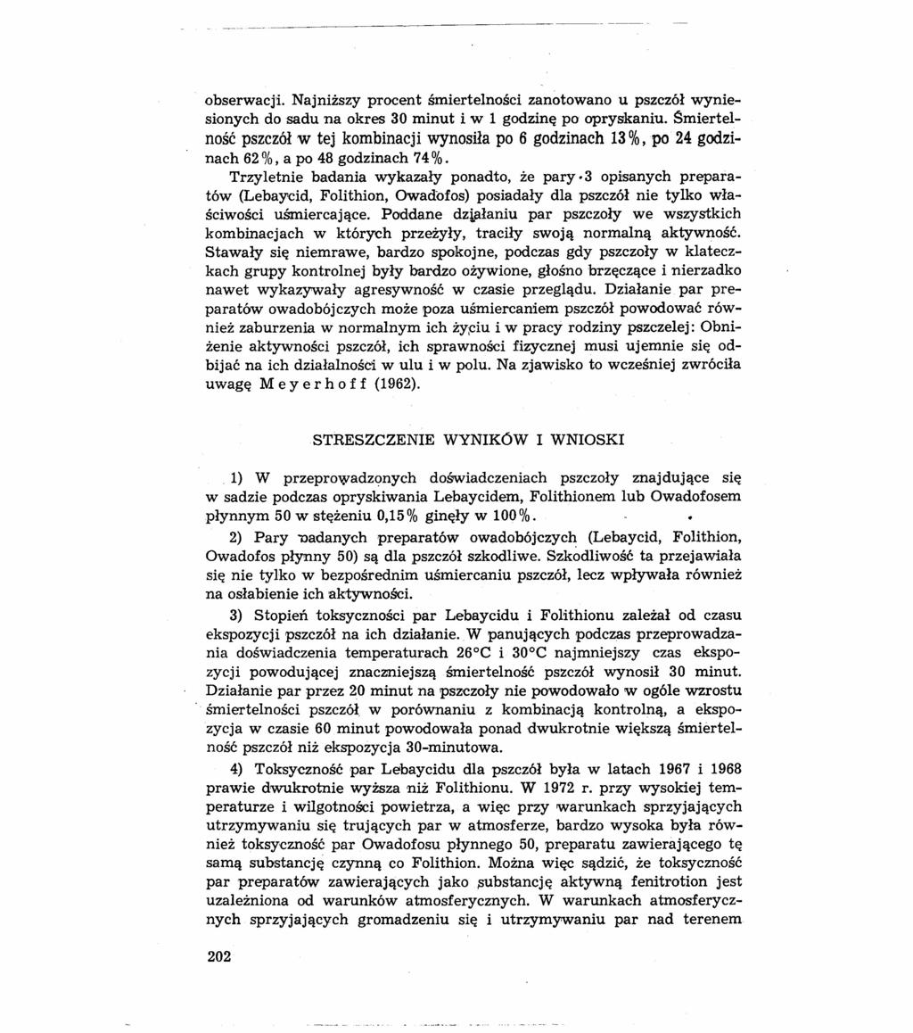 obserwacji. Najniższy procent śmiertelności zanotowano u pszczół wyniesionych do sadu na okres 30 minut i w 1 godzinę po opryskaniu.