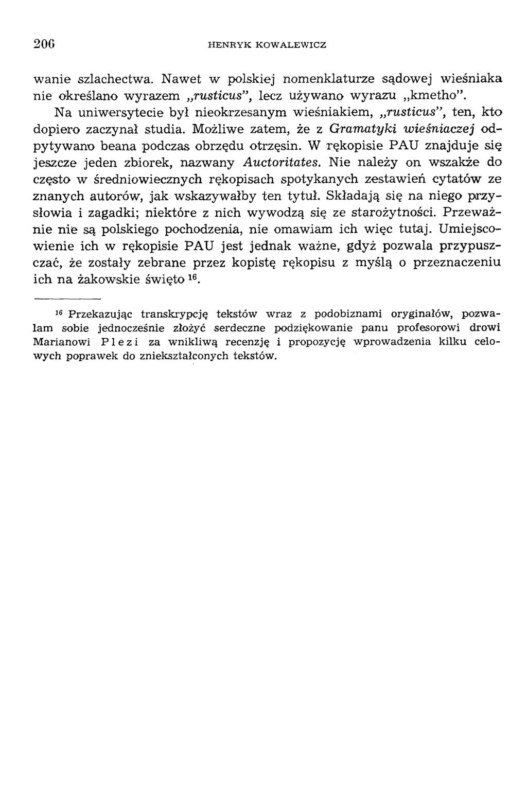 wanie szlachectwa. Nawet w polskiej nomenklaturze sądowej wieśniaka nie określano wyrazem rusticus, lecz używano w yrazu km etho.