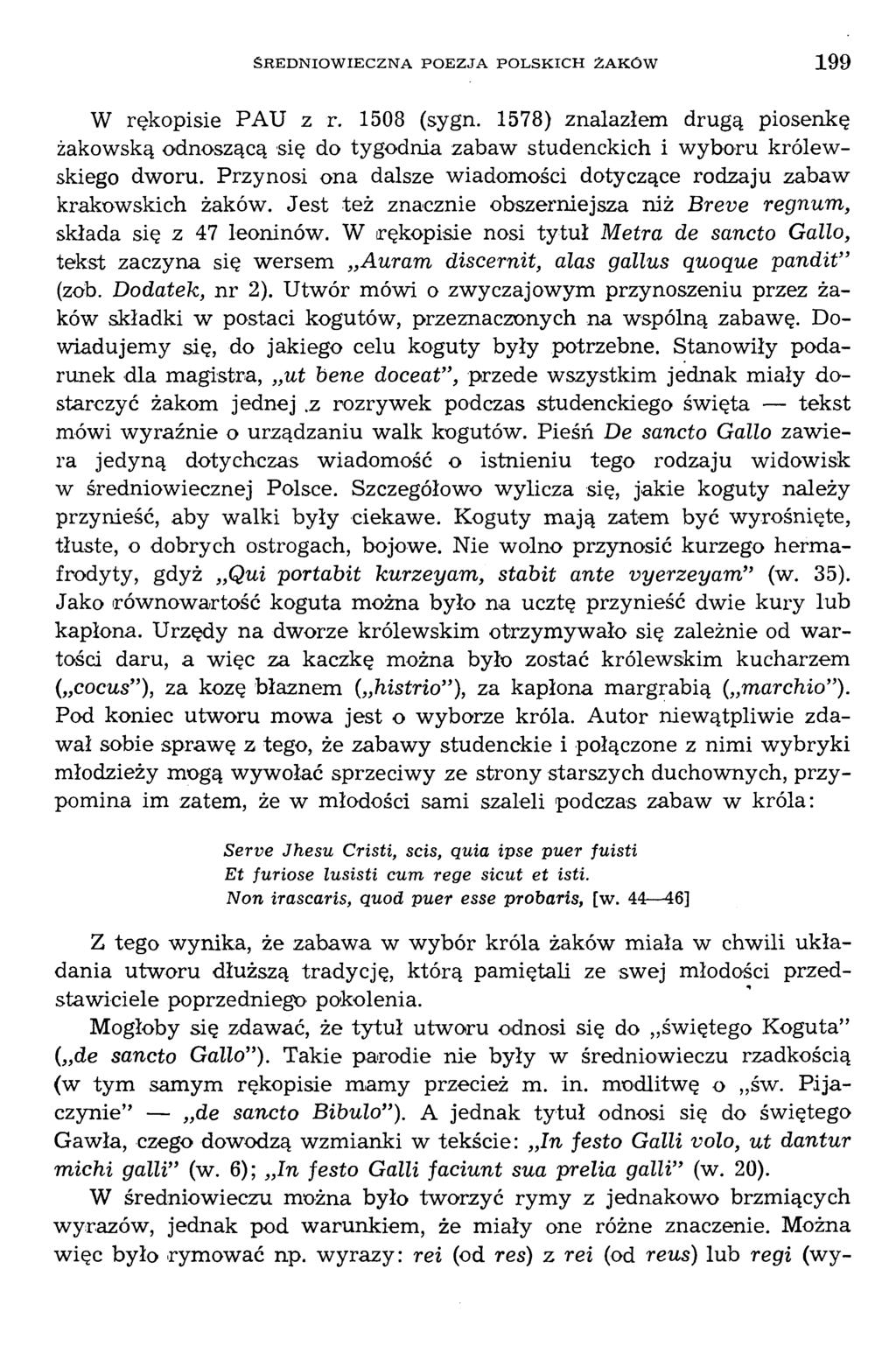 W rękopisie PAU z r. 1508 (sygn. 1578) znalazłem drugą piosenkę żakowską odnoszącą się do tygodnia zabaw studenckich i wyboru królewskiego dworu.