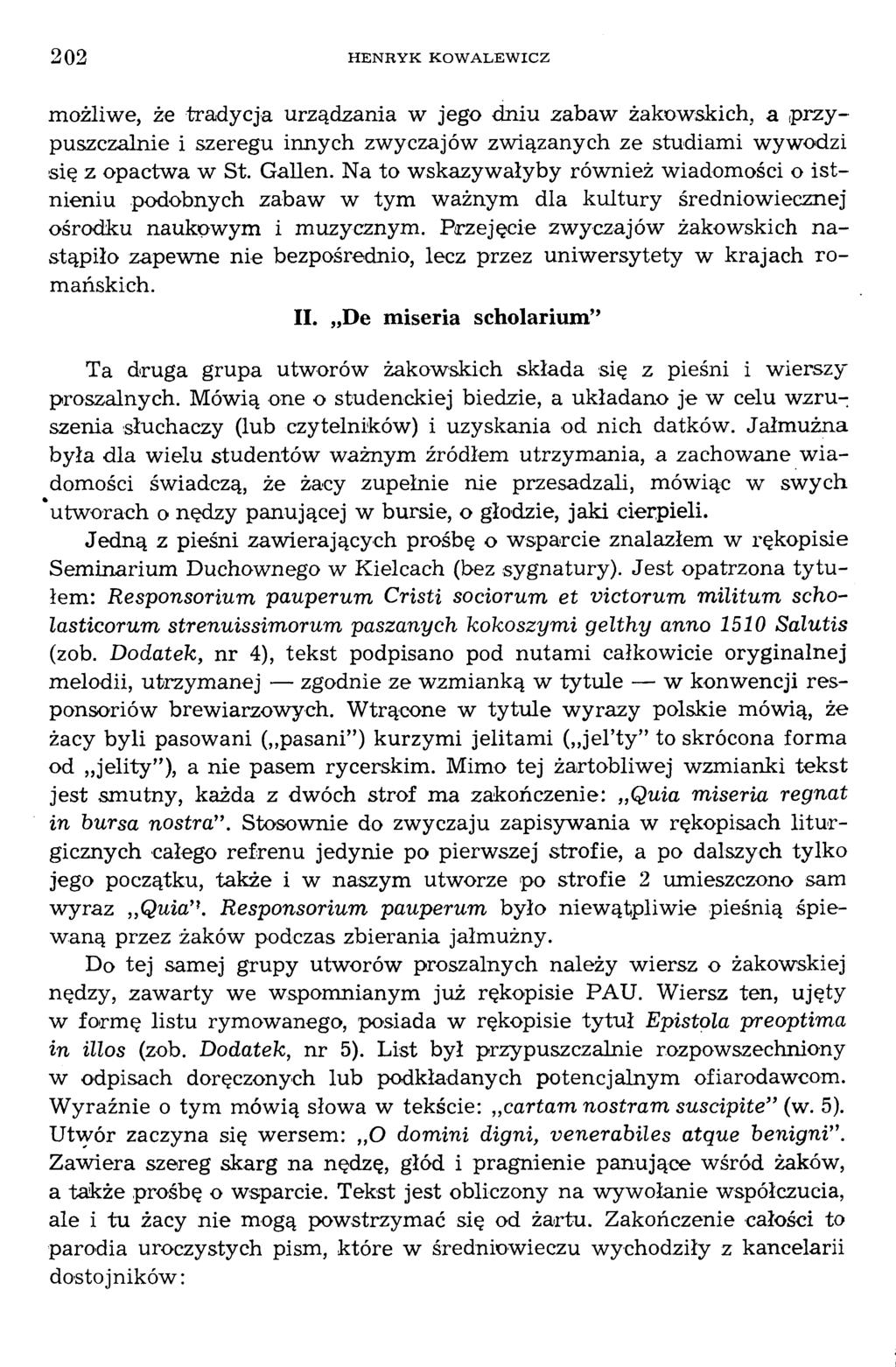 możliwe, że tradycja urządzania w jego dniu zabaw żakowskich, a przy puszczalnie i szeregu innych zwyczajów związanych ze studiami wywodzi się z opactwa w St. Gallen.