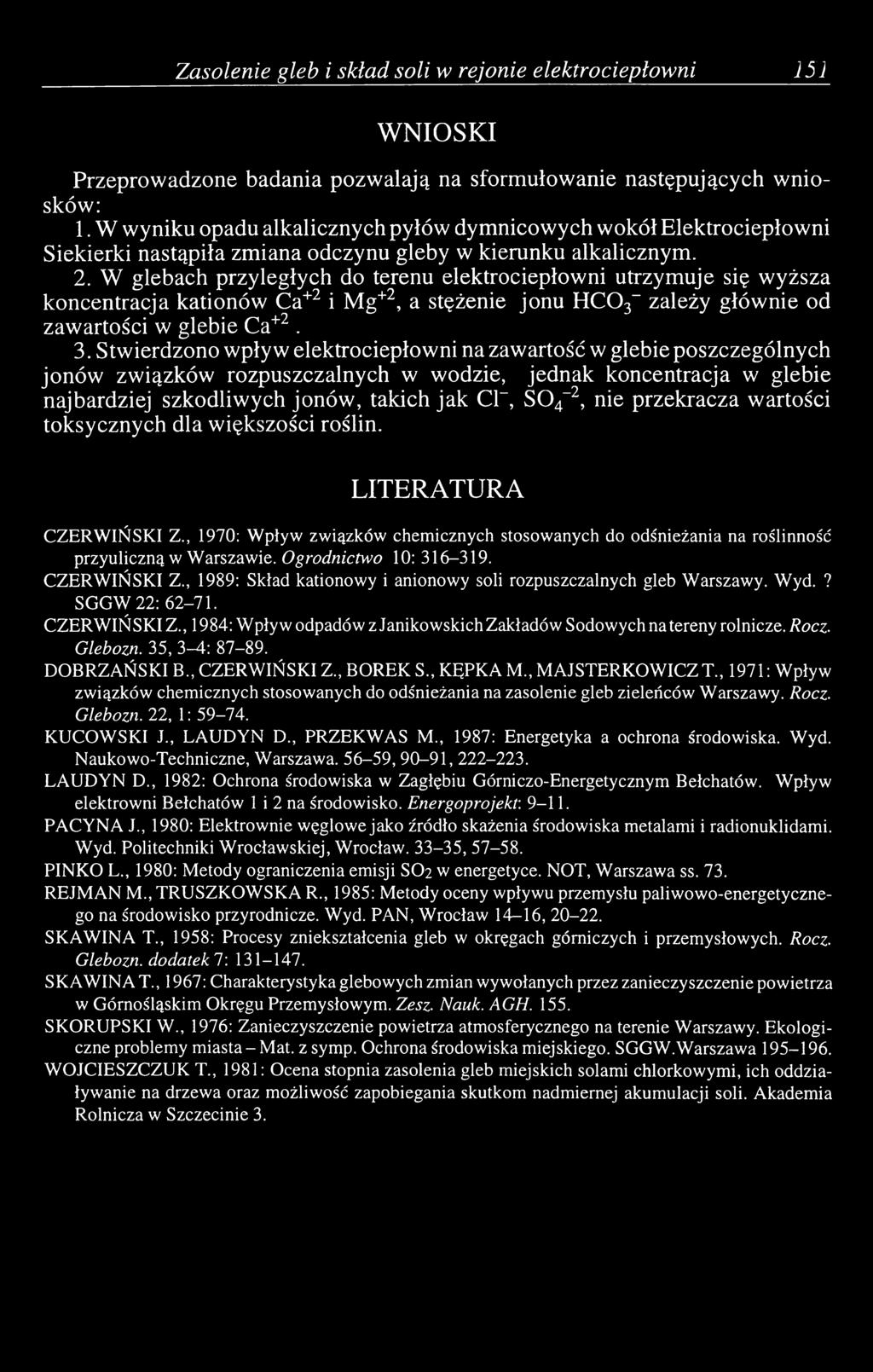 W glebach przyległych do terenu elektrociepłowni utrzymuje się wyższa koncentracja kationów Ca+2 i Mg+2, a stężenie jonu H C 03_ zależy głównie od zawartości w glebie Ca+2. 3.