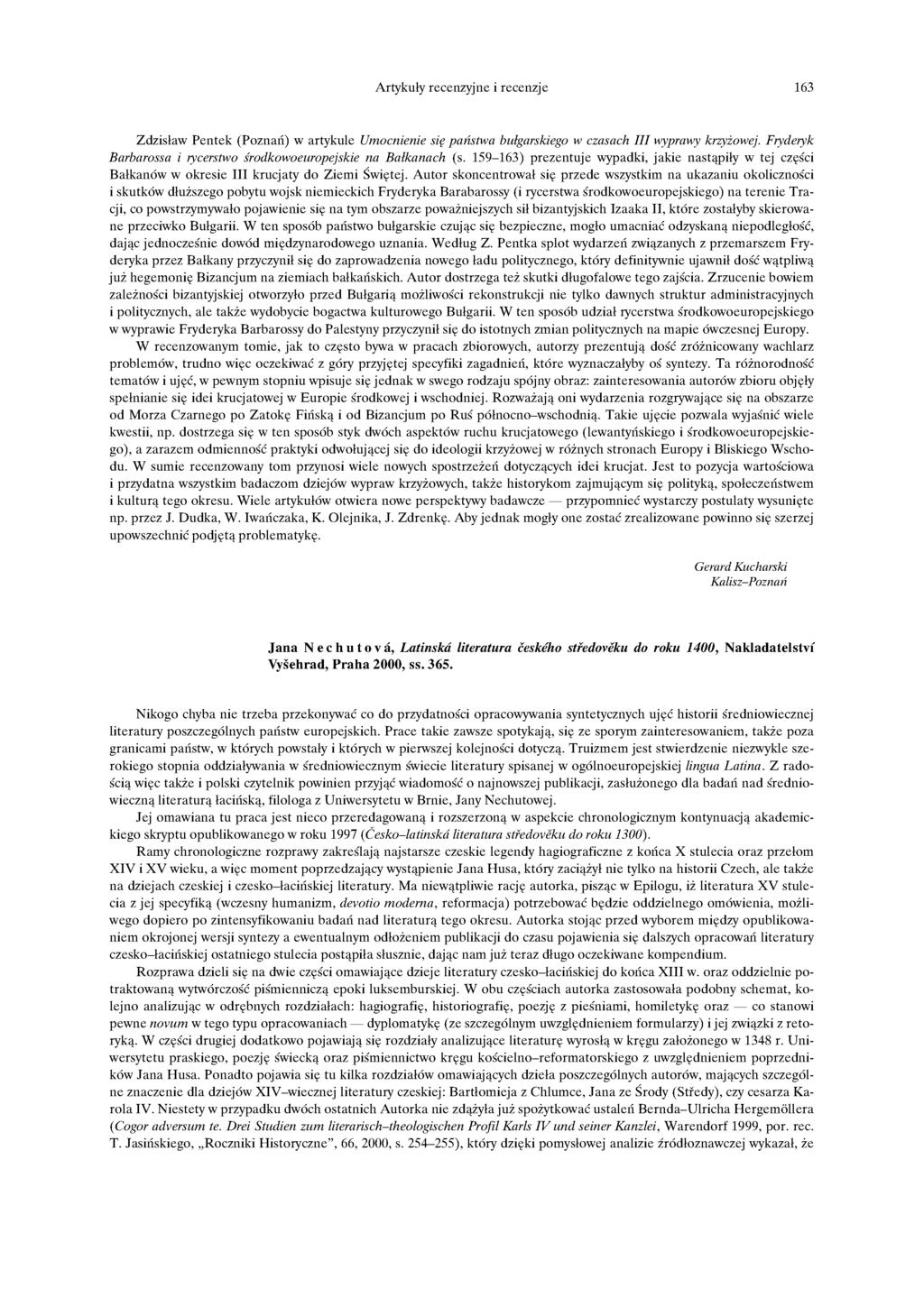 Artykuły recenzyjne i recenzje Zdzisław Pentek (Poznań) w artykule Umocnienie się państwa bułgarskiego w czasach III wyprawy krzyżowej.