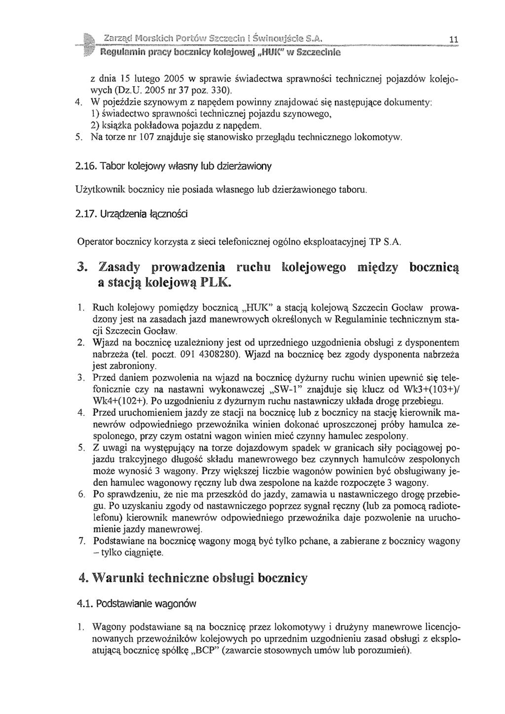 a rząd Morskich Portów Szczecin I Świnoujście S.A, 11 J1P Regulamin pracy bocznicy kolejowej HUK" w Szczeci z dnia 15 lutego 2005 w sprawie świadectwa sprawności technicznej pojazdów kolejowych (Dz.U. 2005 nr 37 poz.