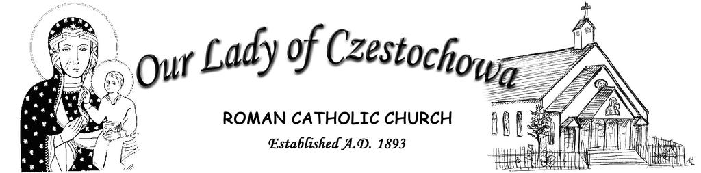Established A.D. 1893 655 Dorchester Ave., Boston, MA 02127 www.ourladyofczestochowa.com E-Mail: parish@ourladyofczestochowa.