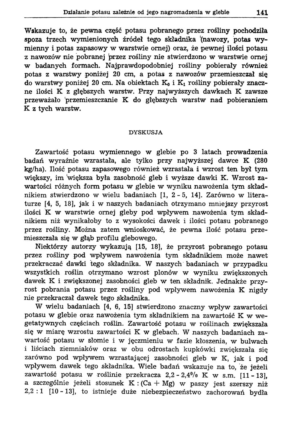 Działanie potasu zależnie od jego nagromadzenia w glebie 141 Wskazuje to, że pewna część potasu pobranego przez rośliny pochodziła spoza trzech wymienionych źródeł tego składnika '(nawozy, potas