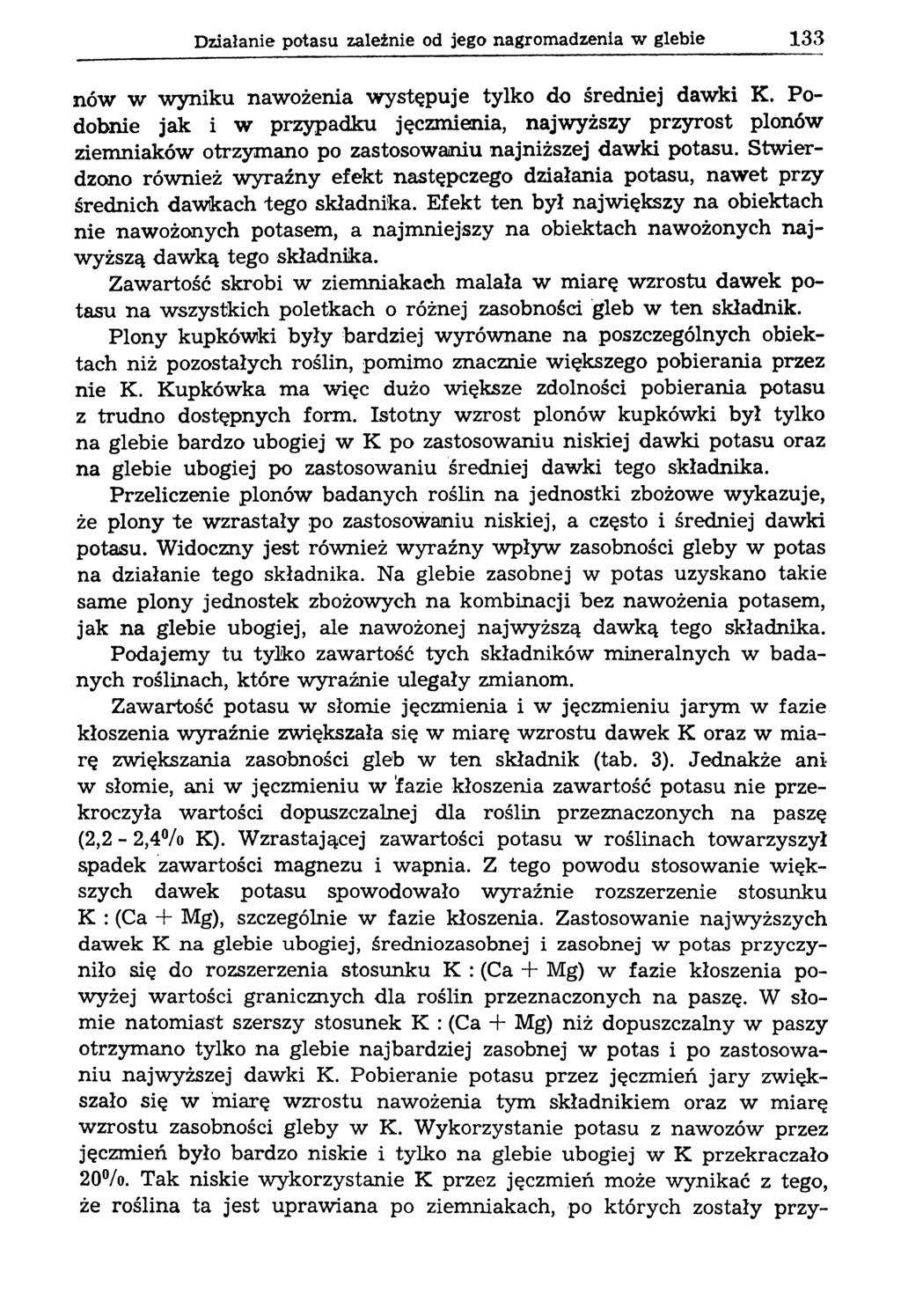 Działanie potasu zależnie od jego nagromadzenia w glebie 133 nów w wyniku nawożenia występuje tylko do średniej dawki K.