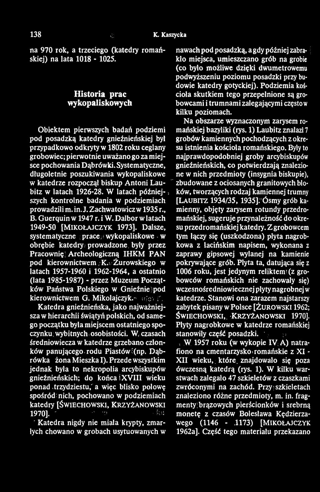 pochowania Dąbrówki. Systematyczne, długoletnie poszukiwania wykopaliskowe w katedrze rozpoczął biskup Antoni Lau- bitz w latach 1926-28.