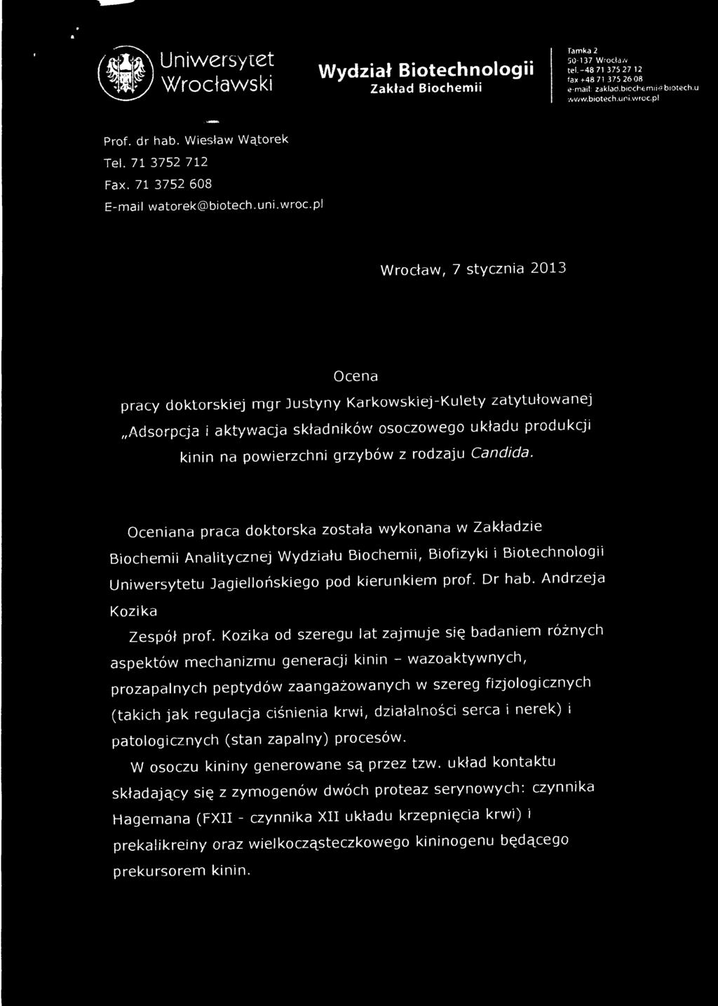 pl Wrocław, 7 stycznia 2013 Ocena pracy doktorskiej mgr Justyny Karkowskiej-Kulety zatytułowanej Adsorpcja i aktywacja składników osoczowego układu produkcji kinin na powierzchni grzybów z rodzaju