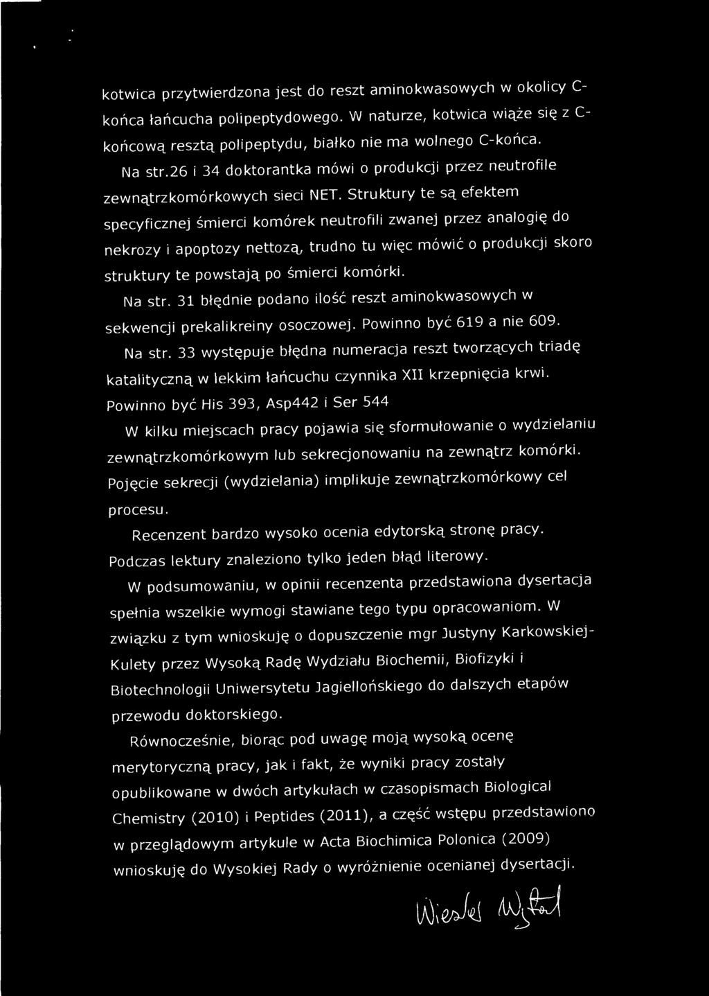 33 występuje błędna numeracja reszt tworzących triadę katalityczną w lekkim łańcuchu czynnika XII krzepnięcia krwi.