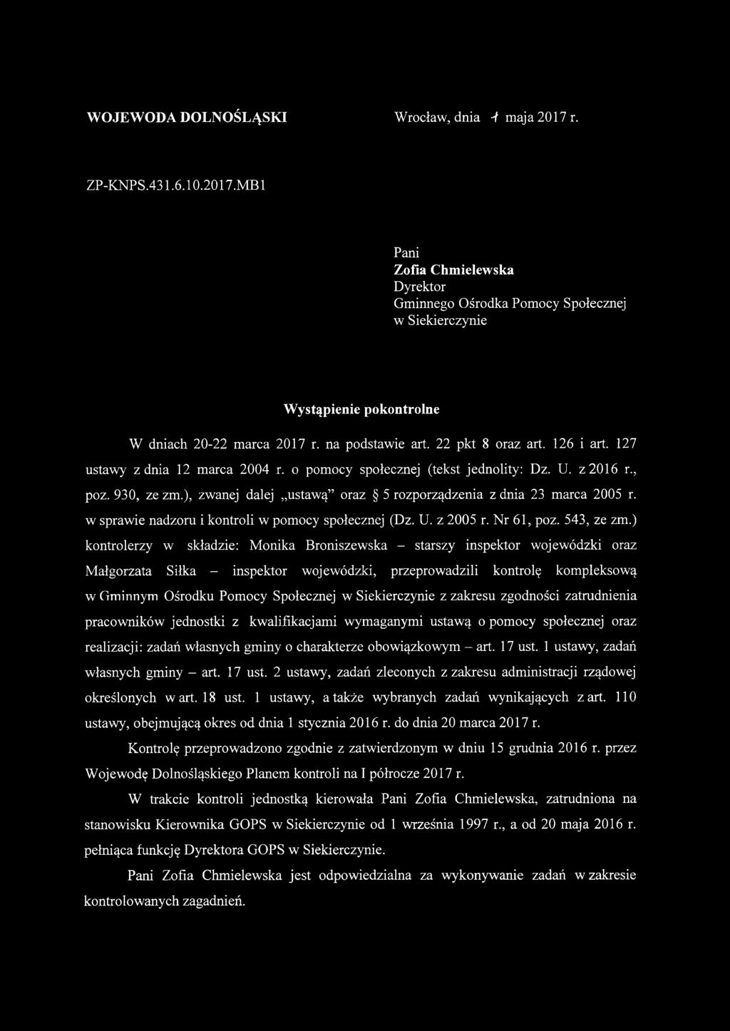 ), zwanej dalej ustawą oraz 5 rozporządzenia z dnia 23 marca 2005 r. w sprawie nadzoru i kontroli w pomocy społecznej (Dz. U. z 2005 r. N r 61, poz. 543, ze zm.