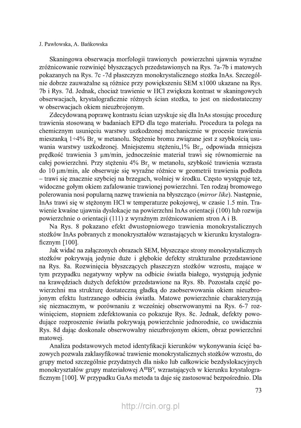 J. Pawłowska, A. Bańkowska Skaningowa obserwacja morfologii trawionych powierzchni ujawnia wyraźne zróżnicowanie rozwinięć błyszczących przedstawionych na Rys. 7a-7b i matowych pokazanych na Rys.