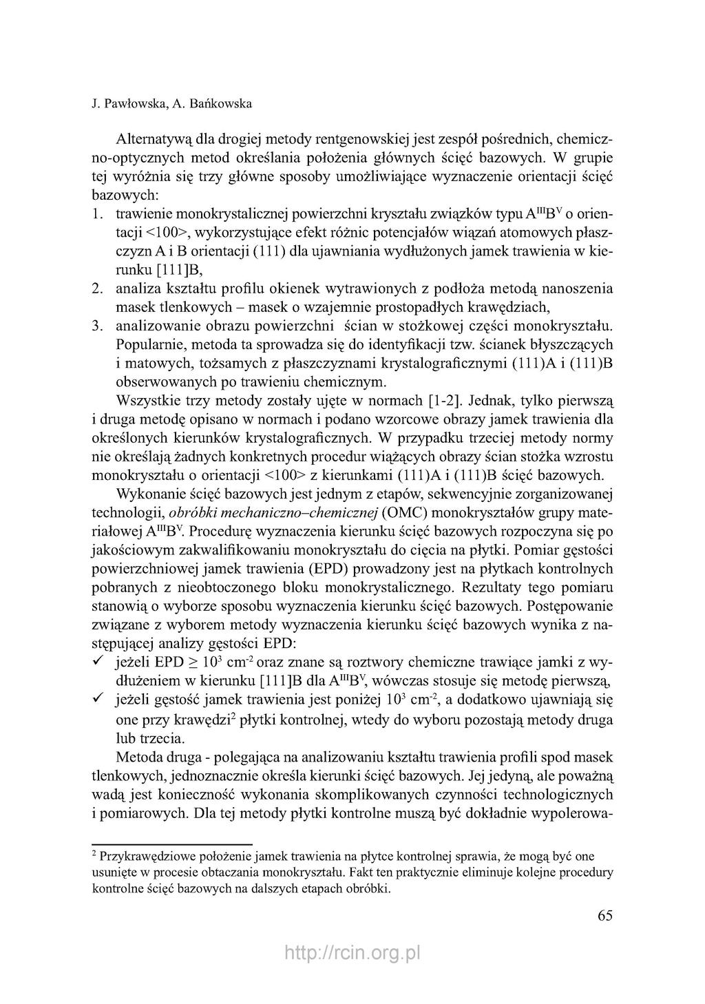 J. Pawłowska, A. Bańkowska Alternatywą dla drogiej metody rentgenowskiej jest zespół pośrednich, chemiczno-optycznych metod określania położenia głównych ścięć bazowych.