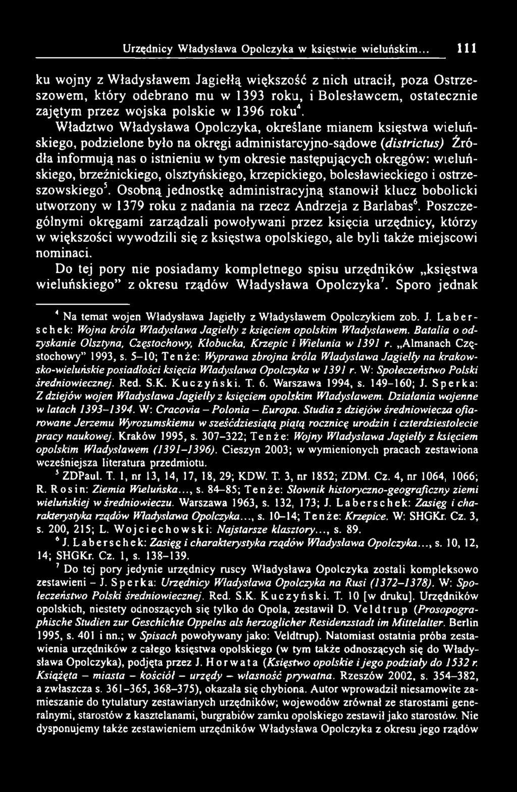 Władztwo Władysława Opolczyka, określane mianem księstwa wieluńskiego, podzielone było na okręgi administarcyjno-sądowe (districtus) Źródła informują nas o istnieniu w tym okresie następujących