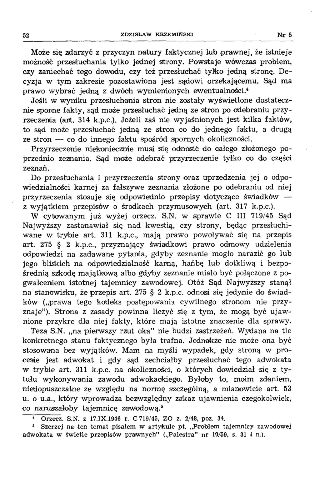52 Z D Z ISŁ A W K R Z E M IŃ S K I N r 5 Może się zdarzyć z przyczyn natury faktycznej lub prawnej, że istnieje możność przesłuchania tylko jednej strony.
