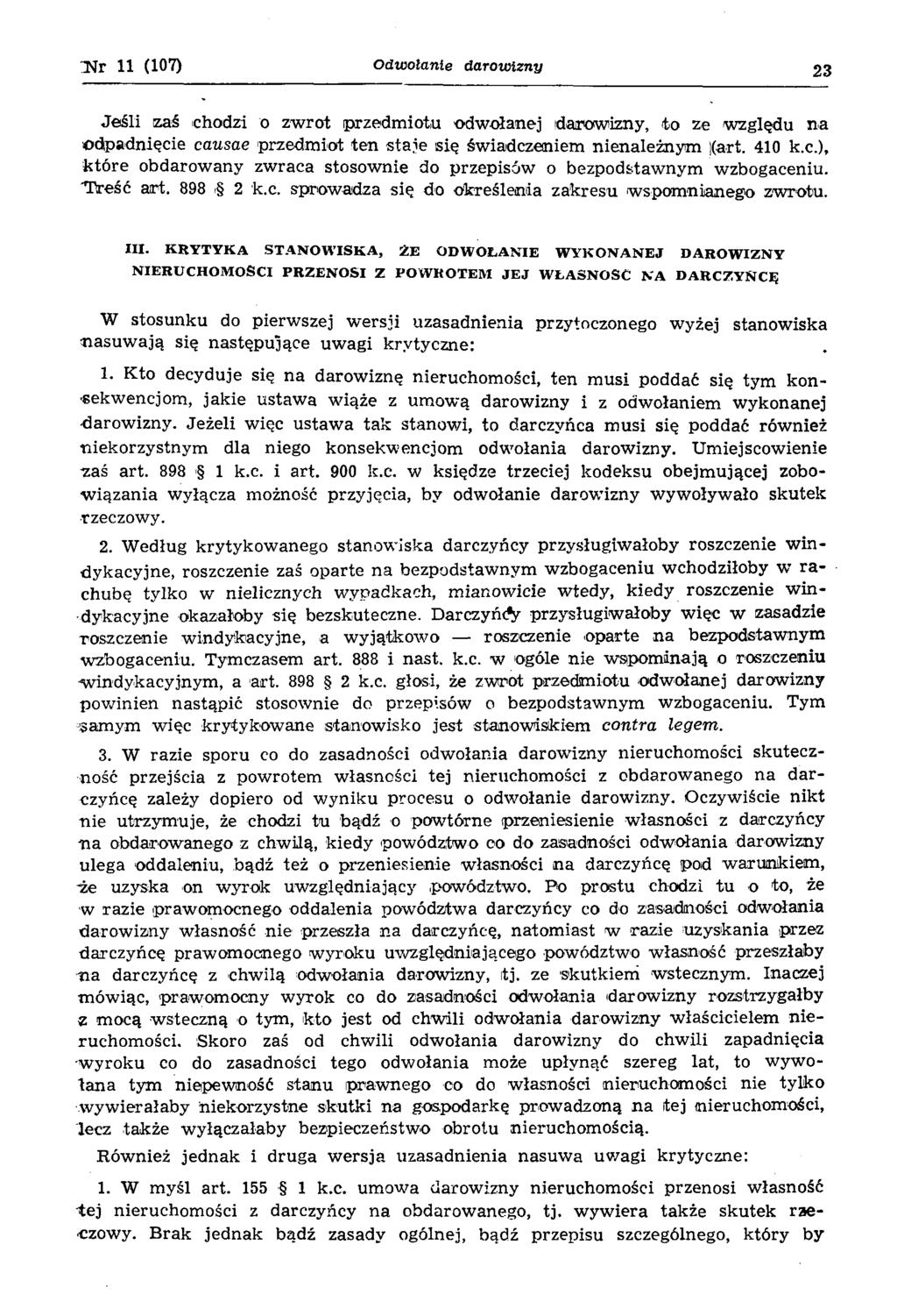 INTr 11 (107) Odwołanie darow izny 23 Je śli zaś chodzi o zw rot przedm iotu odw ołanej darowizny, to ze w zględu n a odpadnięcie causae przedm iot ten sta je się św iadczeniem nienależnym ](art.