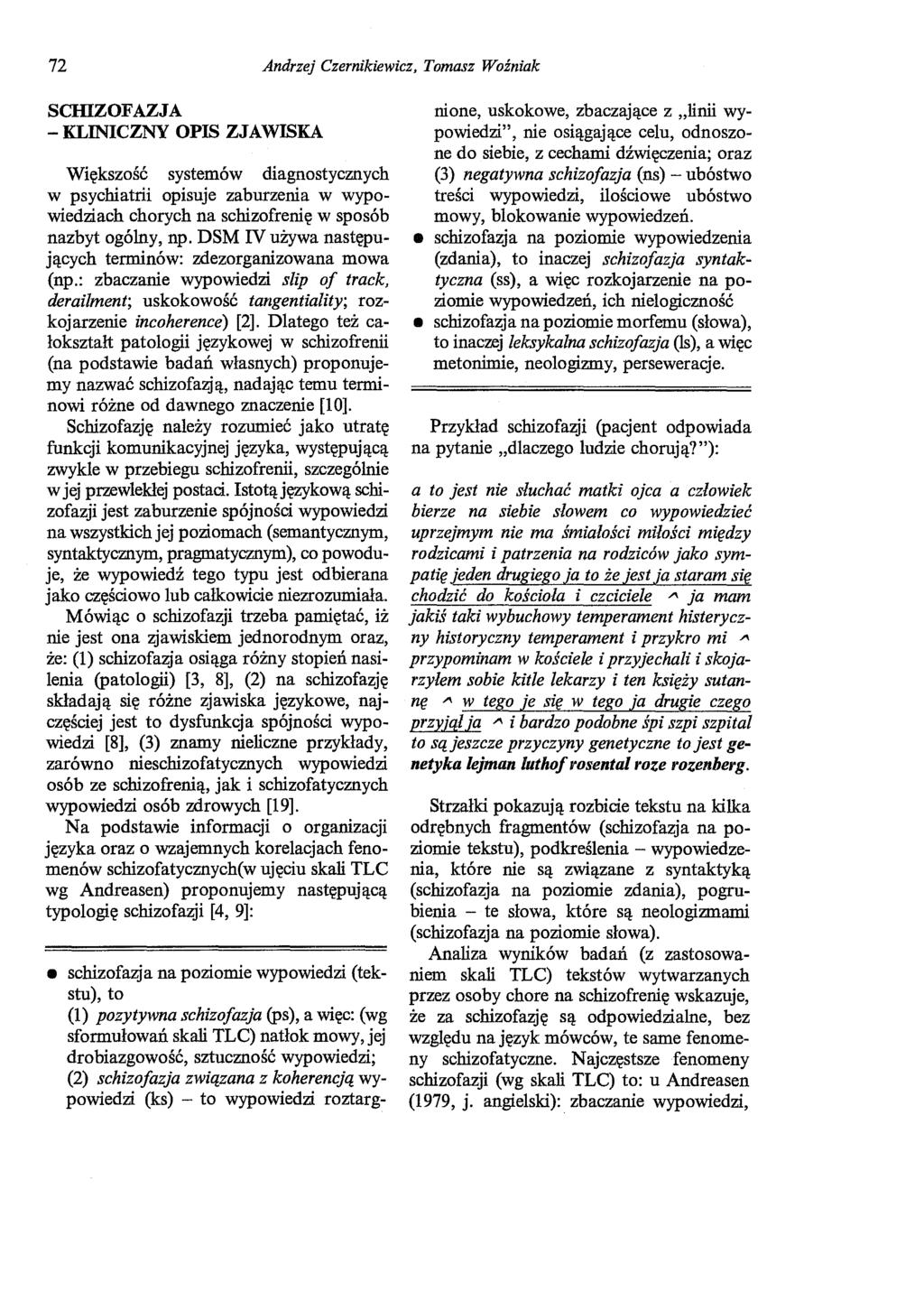 72 Andrzej Czernikiewicz, Tomasz Woźniak SCłllZOFAZJA -KLINICZNY OPIS ZJAWISKA Większość systemów diagnostycznych w psychiatrii opisuje zaburzenia w wypowiedziach chorych na schizofrenię w sposób