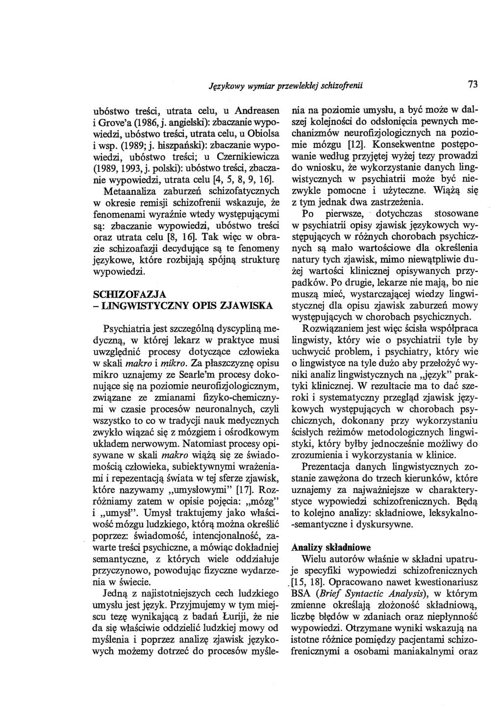 Językowy wymiar przewlekłej schizofrenii 73 ubóstwo treści, utrata celu, u Andreasen i Grove'a (1986,j. angielski): zbaczanie wypowiedzi, ubóstwo treści, utrata celu, u Obiolsa i wsp. (1989; j.