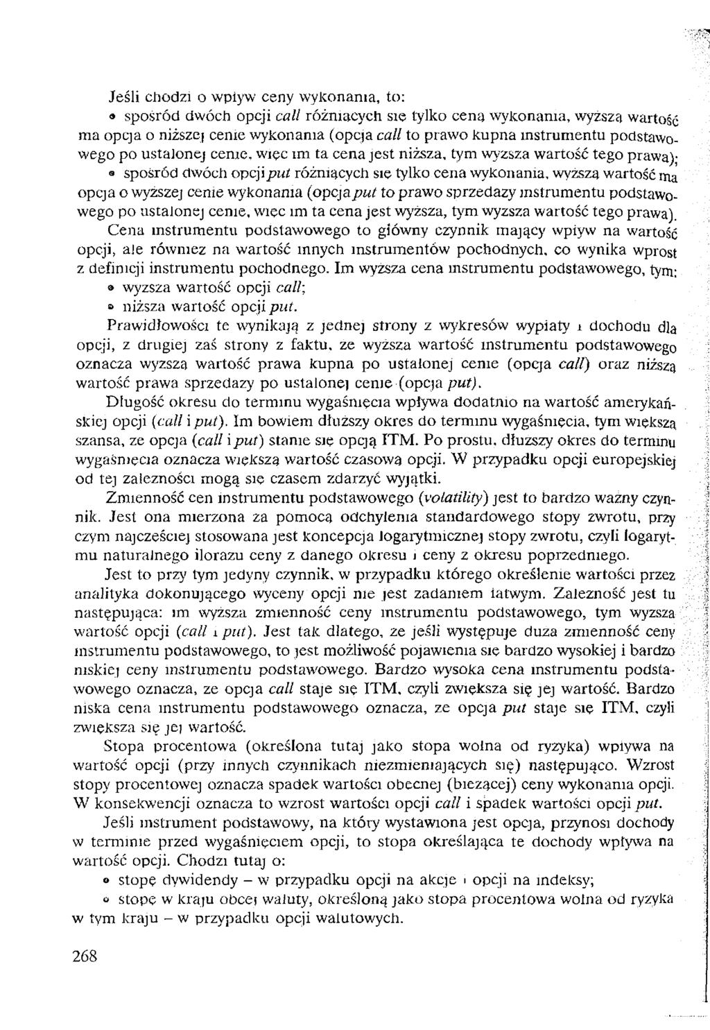 Jeśli chodzi o wpiyw ceny wykonania, to: 9 spośród dwóch opcji cali różniących sie tylko cena wykonania, wyzszą wartość ma opcja o niższej cenie wykonania (opcja cali to prawo kupna instrumentu