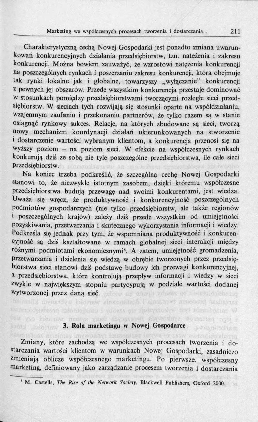Charakterystyczną cechą Nowej Gospodarki jest ponadto zmiana uw arunkowań konkurencyjnych działania przedsiębiorstw, tzn. natężenia i zakresu konkurencji.