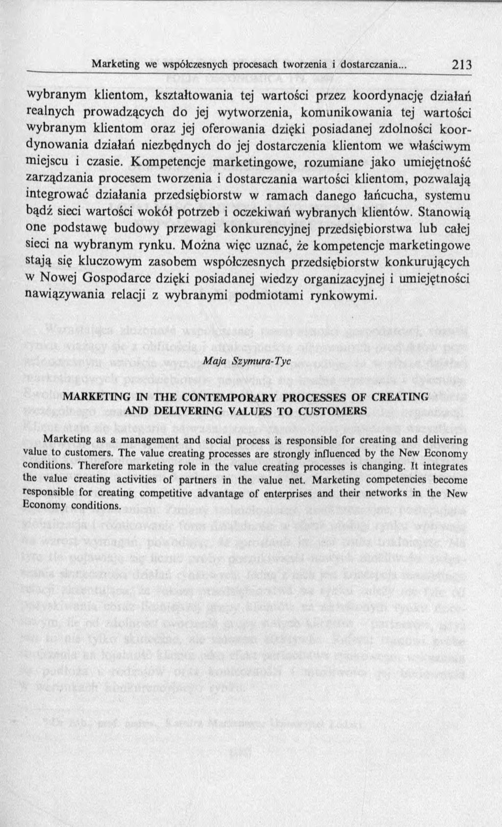 wybranym klientom, kształtowania tej wartości przez koordynację działań realnych prowadzących do jej wytworzenia, komunikowania tej wartości wybranym klientom oraz jej oferowania dzięki posiadanej